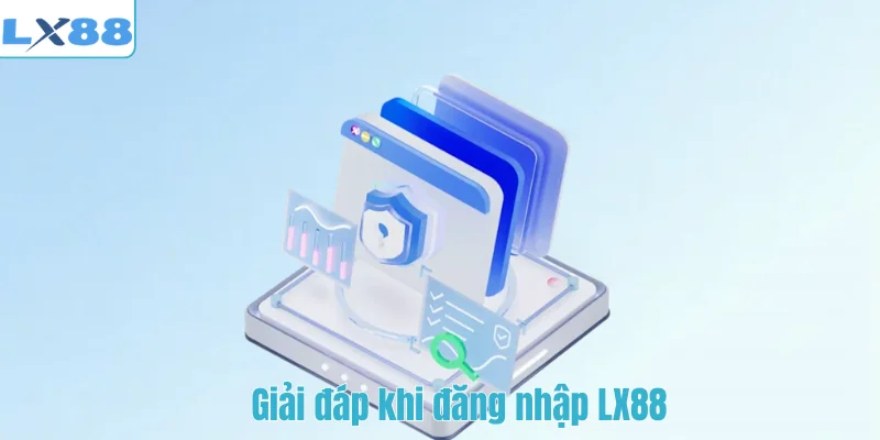 Giải đáp khi đăng nhập LX88