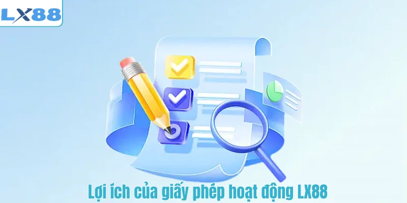 Lợi ích của giấy phép hoạt động LX88