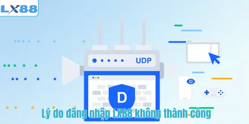 Lý do đăng nhập LX88 không thành công