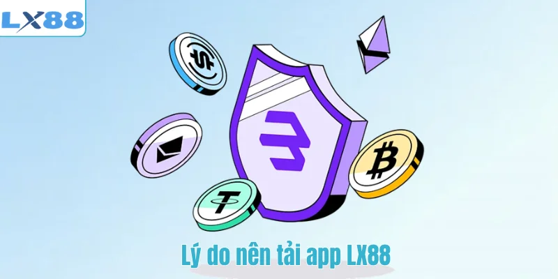 Lý do nên tải app LX88