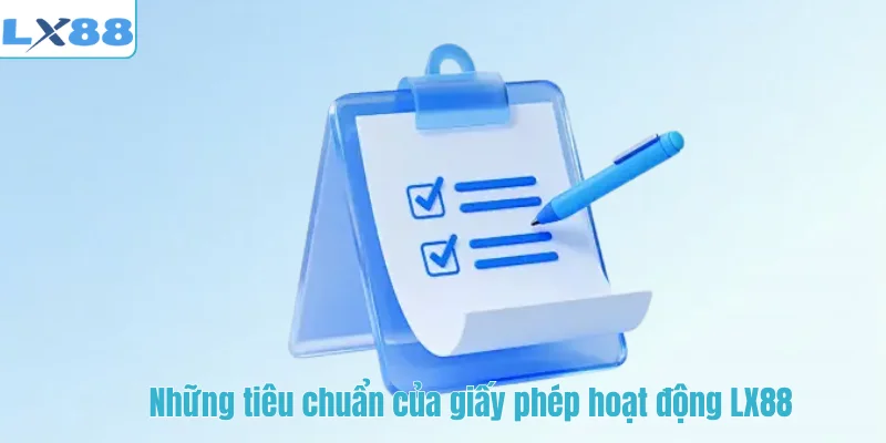 Những tiêu chuẩn của giấy phép hoạt động LX88