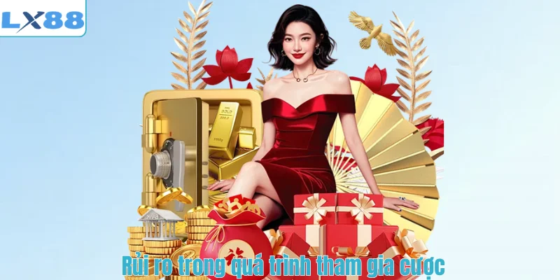Rủi ro trong quá trình tham gia cược
