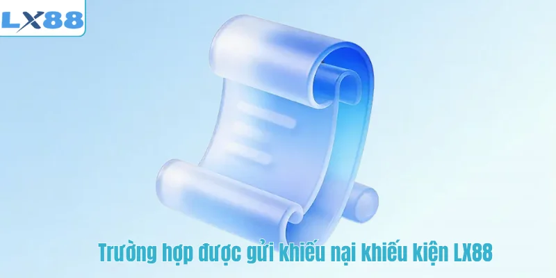 Trường hợp được gửi khiếu nại khiếu kiện LX88