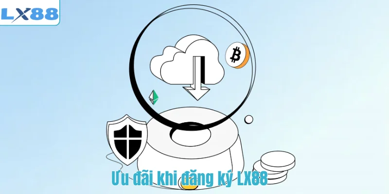 Ưu đãi khi đăng ký LX88