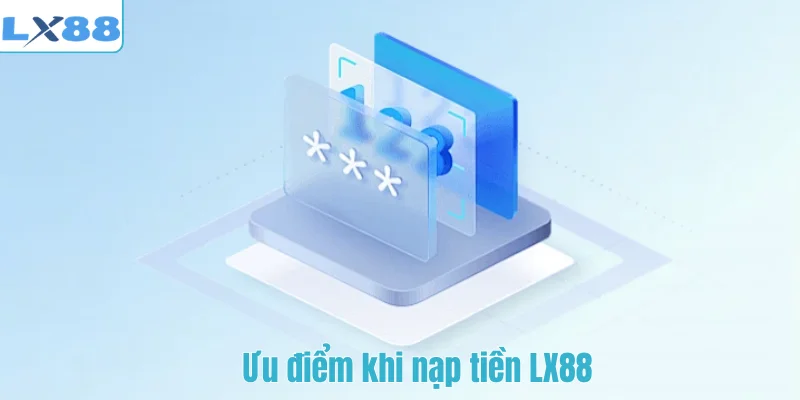 Ưu điểm khi nạp tiền LX88